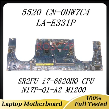 CN-0HW7C4 0HW7C4 HW7C4 Материнская плата для ноутбука DELL 5520 Материнская плата LA-E331P с процессором SR2FU i7-6820HQ M1200 100% Полностью работает