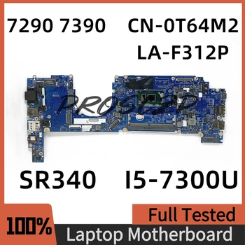 CN-0T64M2 0T64M2 T64M2 Материнская плата Для DELL 7290 7390 Материнская плата ноутбука DAZ20 LA-F312P с процессором SR340 I5-7300U 100% Работает хорошо