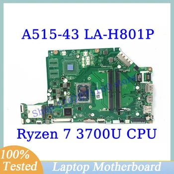 EH5LP LA-H801P Для Acer Aspire A515-43G A515-43 С материнской платой Ryzen 7 3700U CPU NBHF911003 Материнская плата ноутбука 100% Работает хорошо