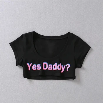 Летняя футболка с буквенным принтом Yes Daddy, женские сексуальные укороченные топы, укороченные рубашки с коротким рукавом
